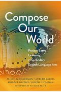 Compose Our World: Project-Based Learning In Secondary English Language Arts