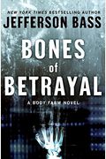 Bones Of Betrayal: A Body Farm Novel
