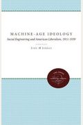 Machine-Age Ideology: Social Engineering and American Liberalism, 1911-1939