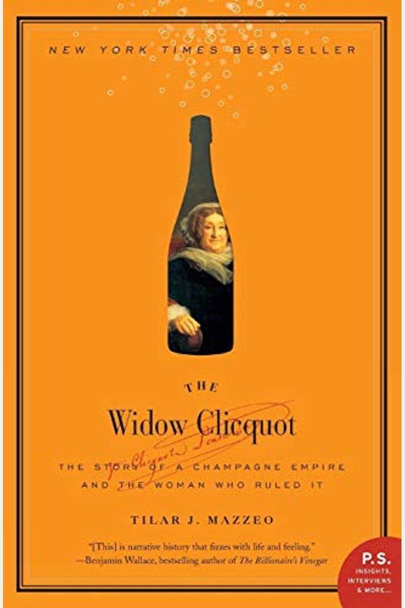The Widow Clicquot: The Story Of A Champagne Empire And The Woman Who Ruled It