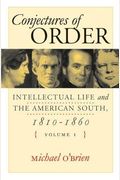 Conjectures Of Order Set: Intellectual Life And The American South, 1810-1860