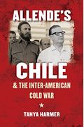 Allende's Chile And The Inter-American Cold War