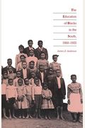 The Education Of Blacks In The South, 1860-1935
