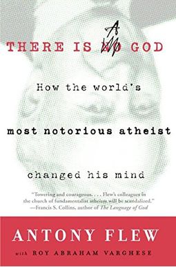 There Is a God: How the World's Most Notorious Atheist Changed His Mind There Is a God: How the World's Most Notorious Atheist Changed His Mind