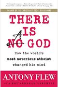 There Is A God: How The World's Most Notorious Atheist Changed His Mind