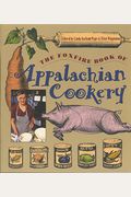The Foxfire Book Of Appalachian Cookery: Regional Memorabilia And Recipes
