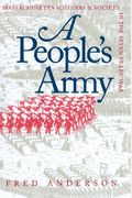 A People's Army: Massachusetts Soldiers And Society In The Seven Years' War