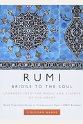 Rumi: Bridge To The Soul: Journeys Into The Music And Silence Of The Heart