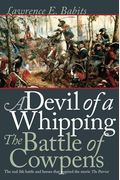 Devil Of A Whipping: The Battle Of Cowpens
