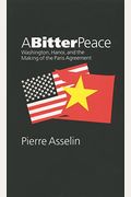 Bitter Peace: Washington, Hanoi, And The Making Of The Paris Agreement