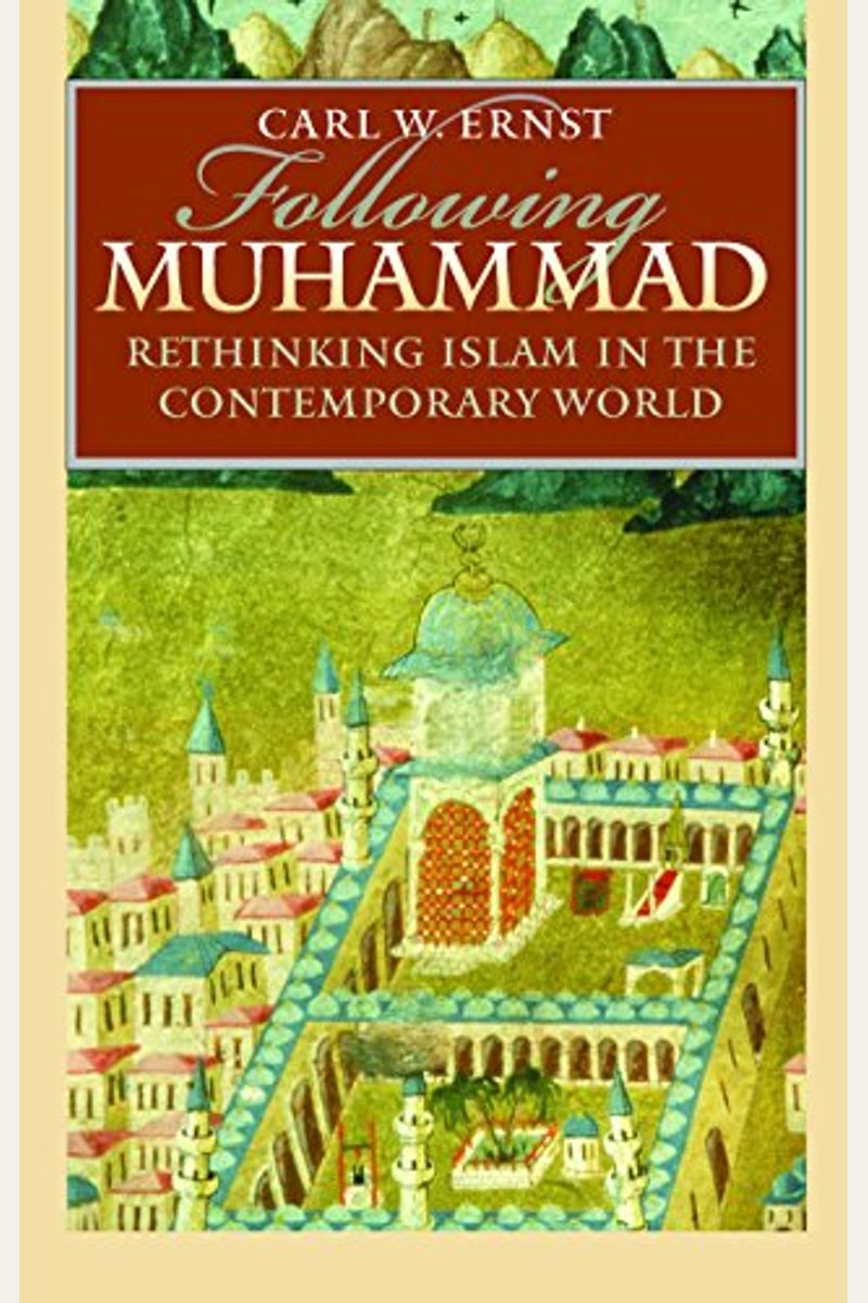 Following Muhammad: Rethinking Islam In The Contemporary World