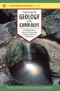Exploring The Geology Of The Carolinas: A Field Guide To Favorite Places From Chimney Rock To Charleston