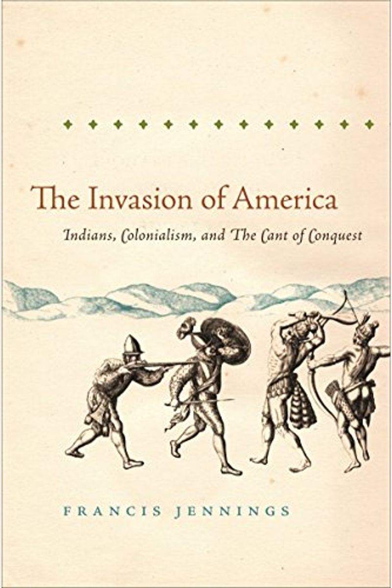 The Invasion Of America: Indians, Colonialism, And The Cant Of Conquest