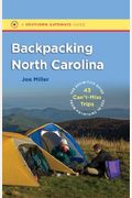 Backpacking North Carolina: The Definitive Guide To 43 Can't-Miss Trips From Mountains To Sea