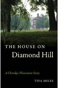 The House On Diamond Hill: A Cherokee Plantation Story