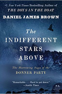 The Indifferent Stars Above: The Harrowing Saga Of The Donner Party The Indifferent Stars Above: The Harrowing Saga Of The Donner Party