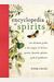 The Encyclopedia of Spirits: The Ultimate Guide to the Magic of Fairies, Genies, Demons, Ghosts, Gods and Goddesses