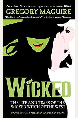 Wicked: The Life and Times of the Wicked Witch of the West Wicked: The Life and Times of the Wicked Witch of the West