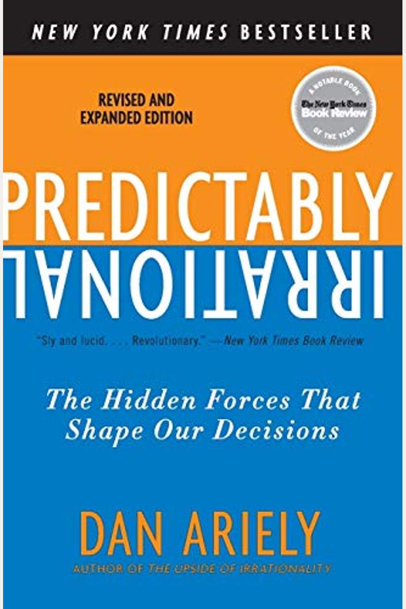 Predictably Irrational: The Hidden Forces That Shape Our Decisions
