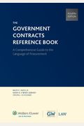 The Government Contracts Reference Book: A Comprehensive Guide To The Language Of Procurement