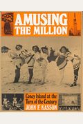 Amusing the Million: Coney Island at the Turn of the Century