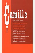 Camille And Other Plays: A Peculiar Position; The Glass Of Water; La Dame Aux Camelias; Olympe's Marriage; A Scrap Of Paper