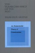 The Transcendence Of The Ego: An Existentialist Theory Of Consciousness