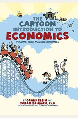 The Cartoon Introduction To Economics: Volume Two: Macroeconomics The Cartoon Introduction To Economics: Volume Two: Macroeconomics