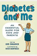 Diabetes And Me: An Essential Guide For Kids And Parents