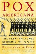 Pox Americana: The Great Smallpox Epidemic Of 1775-82