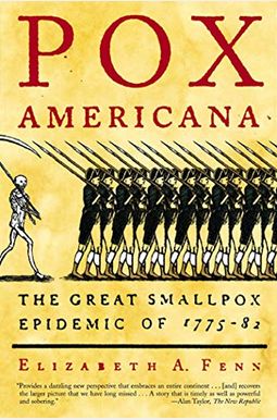 Pox Americana: The Great Smallpox Epidemic Of 1775-82 Pox Americana: The Great Smallpox Epidemic Of 1775-82