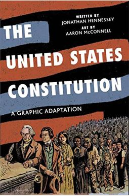 The United States Constitution: A Graphic Adaptation The United States Constitution: A Graphic Adaptation