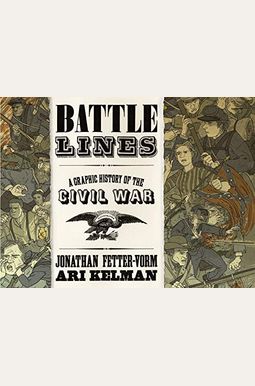 Battle Lines: A Graphic History Of The Civil War Battle Lines: A Graphic History Of The Civil War