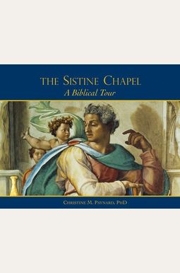 The Sistine Chapel: A Biblical Tour The Sistine Chapel: A Biblical Tour