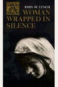 A Woman Wrapped In Silence