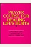 Prayer Course For Healing Life's Hurts