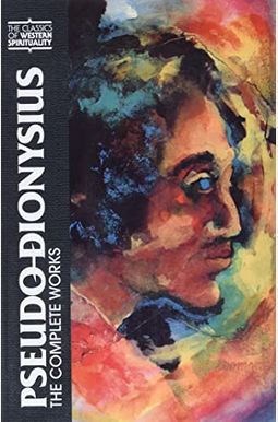 Pseudo-Dionysius: The Complete Works Pseudo-Dionysius: The Complete Works