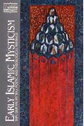 Early Islamic Mysticism: Sufi, Qur'an, Mi'raj, Poetic and Theological Writings
