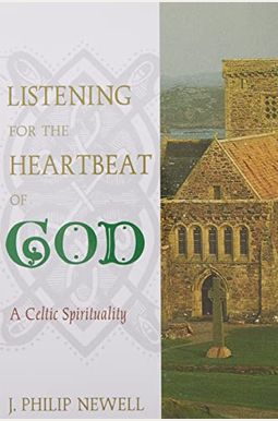 Listening For The Heartbeat Of God: A Celtic Spirituality Listening For The Heartbeat Of God: A Celtic Spirituality