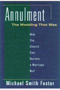 Annulment: The Wedding That Was: How The Church Can Declare A Marriage Null