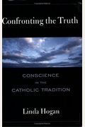 Confronting The Truth: Conscience In The Catholic Tradition