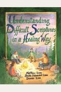 Understanding Difficult Scriptures In A Healing Way