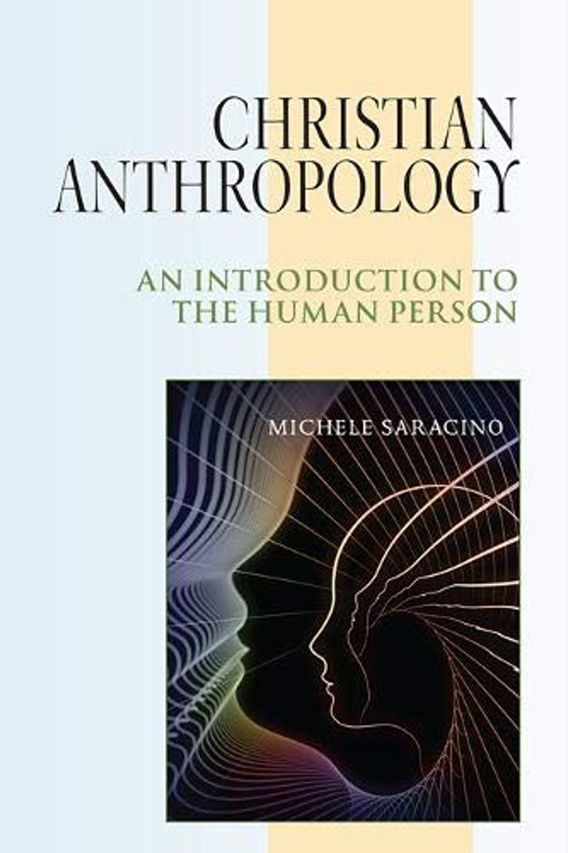 Christian Anthropology: An Introduction To The Human Person