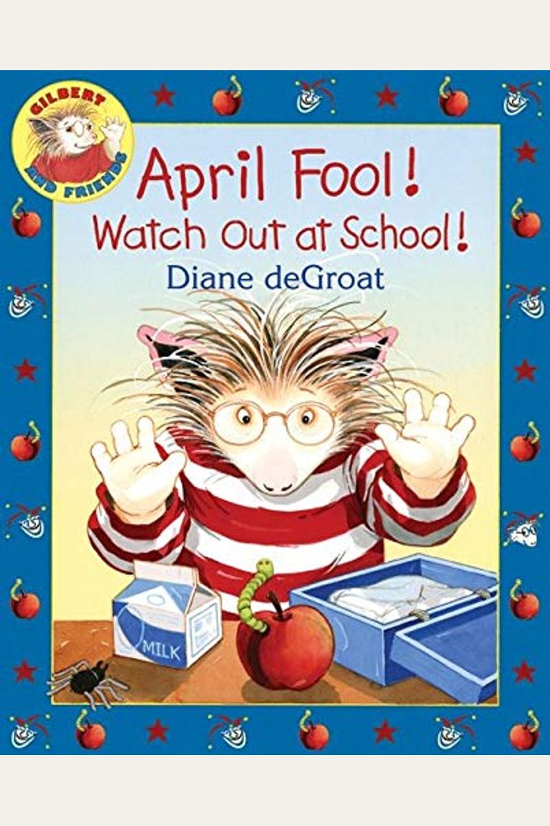 April Fool! Watch Out At School!: A Springtime Book For Kids