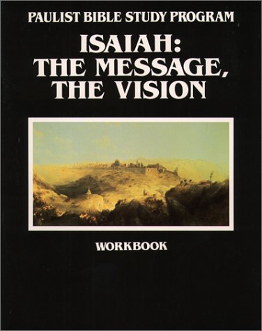 Buy Isaiah :Message, Vision -Wkbk Book By: Paulist B Program