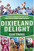 Dixieland Delight: A Football Season On The Road In The Southeastern Conference