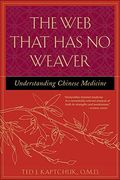 The Web That Has No Weaver: Understanding Chinese Medicine