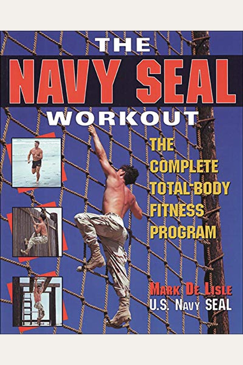 The Navy Seal Workout: The Compete Total-Body Fitness Program