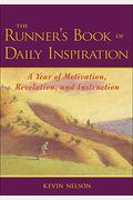 The Runner's Book Of Daily Inspiration : A Year Of Motivation, Revelation, And Instruction