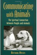 Communicating With Animals : The Spiritual Connection Between People And Animals